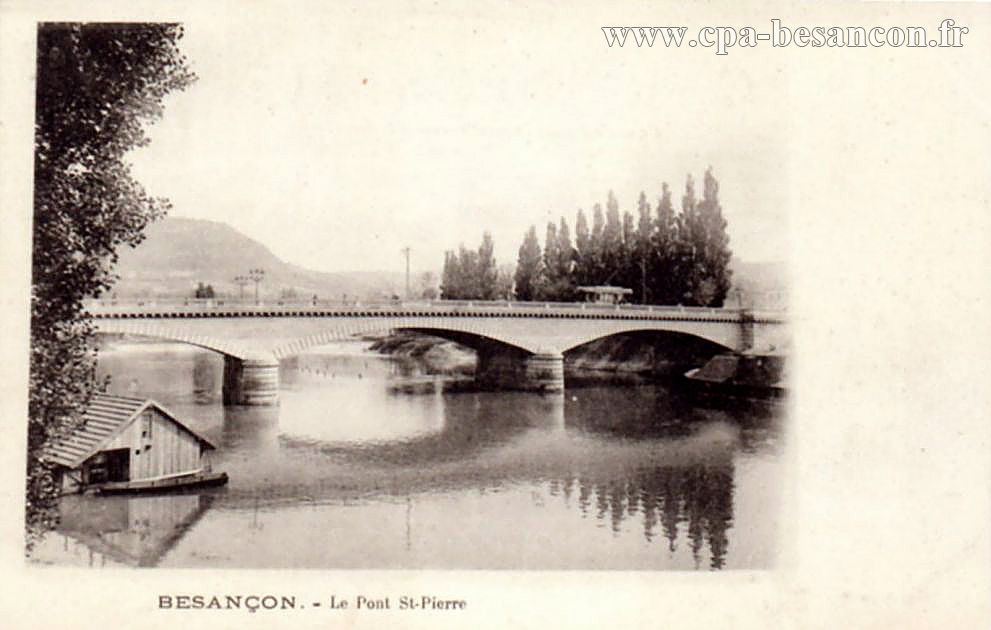 BESANÇON. - Le Pont St-Pierre